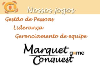 Nossos jogosGestão de Pessoas	Liderança		Gerenciamento de equipe