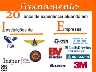Treinamento20 anos de experiência atuando emInstituições de Ensino Empresas