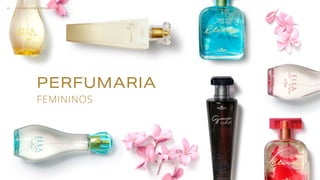 PERFUMARIA
FEMININOS
OS MELHORES PRODUTOS11
 