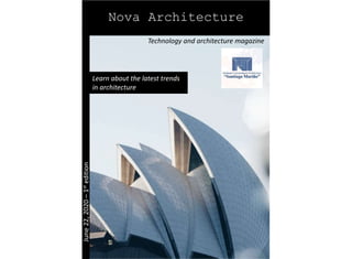 Nova Architecture
Technology and architecture magazine
June22,2020–1stedition
Learn about the latest trends
in architecture
 