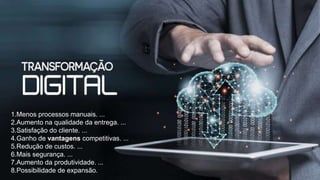 1.Menos processos manuais. ...
2.Aumento na qualidade da entrega. ...
3.Satisfação do cliente. ...
4.Ganho de vantagens competitivas. ...
5.Redução de custos. ...
6.Mais segurança. ...
7.Aumento da produtividade. ...
8.Possibilidade de expansão.
 