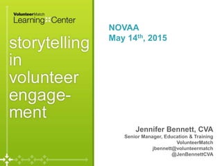 Page
Jennifer Bennett, CVA
Senior Manager, Education & Training
VolunteerMatch
jbennett@volunteermatch
@JenBennettCVA
NOVAA
May 14th, 2015
 