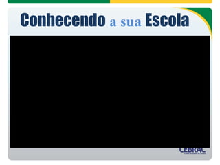 Conhecendo a sua Escola
 