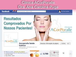 Clínica ACorPoralle  
Dra. Ana Carolina Puga
14
 