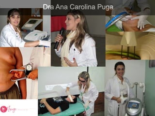 Dra Ana Carolina Puga
!
9
 