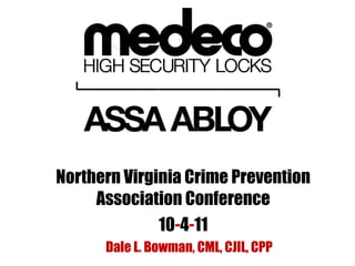 Northern Virginia Crime Prevention Association Conference 10 - 4 - 11 Dale L. Bowman, CML, CJIL, CPP 