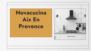 KITCHEN
Novacucina
Aix En
Provence
 