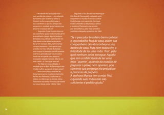 16
Segundo o Aus der Bai von Paranaguá
(Da Baía de Paranaguá), traduzido pelo
engenheiro e escritor Francisco Lothar
Paulo Lange, com apoio de Henrique
Paulo Schmidlin (o Vitamina), o pintor
e botânico Platzmann era servido
por dona Marica, pelo visto a melhor
cozinheira daqueles antanhos de 1860.
“Se o pescador brasileiro bem conhece
o seu trabalho fora de casa, assim sua
companheira de vida conhece o seu,
dentro de casa. Mas nem todos têm a
felicidade de ter uma mão `fria´, pela
qual nenhum peixe estrague. Aquela
que tem a infelicidade de ter uma
mão `quente´, quando da ocasião de
preparar o peixe, nem aparece, pois
somente sua presença iria prejudicar
o processo de preparo.
A senhora Marica tem a mão ‘fria’,
e quando suas mãos não são
suficientes é pedida ajuda.”
– Mudando de saco para mala –
com perdão da palavra –, ou voltando
da história para a ciência, talvez o
Einstein tenha respondido para o
seu cozinheiro o que eu sempre me
pergunto: é verdade que a batata crua
absorve o excesso de sal?
– Segundo O que Einstein disse ao
seu cozinheiro, quase todo mundo já foi
aconselhado a jogar alguns pedaços
de batata crua, deixar cozinhando em
fogo baixo e elas absorverão parte
do sal em excesso. Mas, como tantas
crenças populares – tem gente que
acredita no mau-olhado da batata –,
este truque foi testado cientificamente
e só ficou provado que há um único
modo de recuperar uma sopa ou
ensopado salgado demais: diluí-la em
mais caldo – é claro que sem sal!
– Por falar em mau-olhado, é
verdade que na Baía de Paranaguá não
é toda mulher que pode limpar peixe?
– Seria uma crença popular do
litoral paranaense, mais precisamente
da Ilha dos Pinheiros, conforme os
relatos no diário que o alemão Julius
Platzmann escreveu durante sua estada
no nosso litoral, entre 1858 e 1864.
16
 