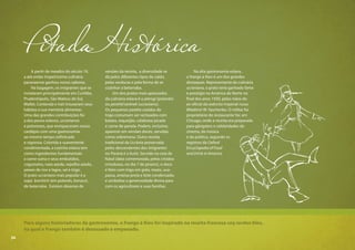 24
A partir de meados do século 19,
a até então tropeiríssima culinária
paranaense ganhou novos sabores.
Na bagagem, os imigrantes que se
instalaram principalmente em Curitiba,
Prudentópolis, São Mateus do Sul,
Mallet, Contenda e Irati trouxeram seus
hábitos e sua memória alimentar.
Uma das grandes contribuições foi
a dos povos eslavos, ucranianos
e poloneses, que enriqueceram nosso
cardápio com uma gastronomia
ao mesmo tempo sofisticada
e vigorosa. Colorida e suavemente
condimentada, a cozinha eslava tem
como ingredientes fundamentais
a carne suína e seus embutidos,
cogumelos, nata azeda, repolho azedo,
peixes de rios e lagos, sal e trigo.
O prato ucraniano mais popular é a
sopa borchtch (em polonês, barszcz),
de beterraba. Existem dezenas de
versões da receita, a diversidade se
dá pelos diferentes tipos de caldo,
pelas verduras e pela forma de se
cozinhar a beterraba.
Um dos pratos mais apreciados
da culinária eslava é o pierogi (polonês)
ou perohê/varének (ucraniano).
Os pequenos pastéis cozidos de
trigo costumam ser recheados com
batata, requeijão, calabresa picada
e carne de panela. Podem, inclusive,
aparecer em versões doces, servidas
como sobremesa. Outra receita
tradicional da Ucrânia preservada
pelos descendentes dos imigrantes
no Paraná é o kutia. Servido na ceia de
Natal (data comemorada, pelos cristãos
ortodoxos, no dia 7 de janeiro), o doce
é feito com trigo em grão, nozes, uva-
passa, ameixa preta e leite condensado,
e simboliza a generosidade divina para
com os agricultores e suas famílias.
Na alta gastronomia eslava,
o frango à Kiev é um dos grandes
destaques. Representante da culinária
ucraniana, o prato teria ganhado fama
e prestígio na América do Norte no
final dos anos 1930, pelas mãos do
ex-oficial do exército imperial russo
Wladimir W. Yaschenko. O militar foi
proprietário do restaurante Yar, em
Chicago, onde a receita era preparada
para gângsters e celebridades do
cinema, da música
e da política, segundo os
registros da Oxford
Encyclopedia of Food
and Drink in America.
PitadaHistórica
Para alguns historiadores da gastronomia, o frango à Kiev foi inspirado na receita francesa coq cordon bleu,
na qual o frango também é desossado e empanado.
24
 