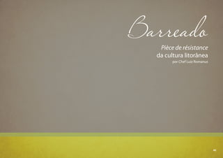 45
BarreadoPièce de résistance
da cultura litorânea
por Chef Luiz Romanus
45
 