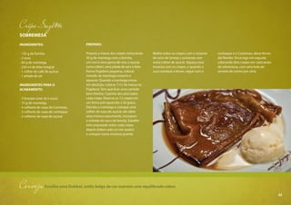 53
SOBREMESA
INGREDIENTES:
- 125 g de farinha
- 2 ovos
- 60 g de manteiga
- 250 ml de leite integral
- 1 colher de café de açúcar
- 1 pitada de sal
INGREDIENTES PARA O
ACABAMENTO:
- 3 laranjas (usar só o suco)
- 75 g de manteiga
- 4 colheres de sopa de Cointreau
- 3 colheres de sopa de conhaque
- 2 colheres de sopa de açúcar
PREPARO:
Prepare a massa dos crepes misturando
30 g de manteiga com a farinha,
um ovo e uma gema de ovo, o açúcar
(uma colher), uma pitada de sal e o leite.
Numa frigideira pequena, colocar
metade da manteiga restante e
aquecer. Quando a manteiga entrar
em ebulição, colocar 1/12 da massa na
frigideira. Tem que ficar uma camada
bem fininha. Cozinhe dos dois lados
cada crepe. Reserve os 12 crepes em
um forno pré-aquecido a 50 graus.
Derreta a manteiga e coloque uma
colher de sopa de açúcar até obter
uma mistura espumante, incorpore
a metade do suco de laranja. Espalhe
este preparado sobre cada crepe,
depois dobre cada um em quatro
e coloque numa travessa grande.
Molhe todos os crepes com o restante
do suco de laranja e pulverize com
outra colher de açúcar. Aqueça essa
travessa com os crepes, e quando o
suco começar a ferver, regue com o
conhaque e o Cointreau, deixe ferver,
daí flambe. Sirva logo em seguida
colocando dois crepes em cada prato
de sobremesa, com uma bola de
sorvete de creme por cima.
Crêpe Suzette
CervejaEscolha uma Dubbel, estilo belga de cor marrom com equilibrado sabor.
53
 