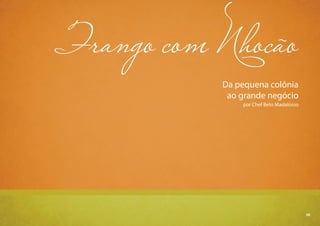 59
Frango com Nhocão
Da pequena colônia
ao grande negócio
por Chef Beto Madalosso
59
 