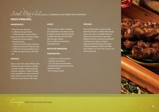 73
Satéh Met Pindasaus (Espetinho com Molho de Amendoim)
PRATO PRINCIPAL
INGREDIENTES:
- 750 g de carne de porco
- 5 colheres de sopa de óleo
- 1 colher de sopa rasa de sambal
(pasta de pimenta vermelha moída)
- 1 colher de chá de coentro
- 2 dentes de alho
- 1 colher de chá de açúcar mascavo
- 2 colheres de chá de molho de soja
- 1 colher de chá de gengibre em pó
- 1 colher de sopa de suco de limão
- Sal
PREPARO:
Corte a carne em cubos. Misture três
colheres de sopa de óleo, o sambal,
o coentro moído, o alho amassado,
o açúcar mascavo, o molho de soja,
o sal, o gengibre em pó e o suco de
limão. Deixe a carne marinar nesse
molho por, pelo menos, três horas.
PREPARO:
Frite em fogo baixo, numa camada
bem fina de óleo, a cebola bem picada,
junto com alho e o sambal oelek até
obter uma cor levemente dourada.
Misture no final o creme de amendoim
e adicione sal a gosto, vinagre e
algumas colheres de água até obter
a textura desejada. Podem ser feitos
dois molhos, um com mais e outro com
menos pimenta.
ASSAR:
Tire a carne do molho e coloque
nos espetinhos, asse sobre carvão.
Enquanto estiver assando, pincele
o molho feito de sumo de limão,
óleo de soja e shoyu.
Sirva o molho de amendoim
separadamente.
MOLHO DE AMENDOIM:
INGREDIENTES:
- 1 cebola e um dente de alho
- 1 pedaço de cúrcuma
- 125 g de pasta de amendoim
- Sambal oelek (pasta de pimenta
vermelha moída)
- Sal e vinagre a gosto
Cerveja Ideal com cervejas de trigo.
73
 