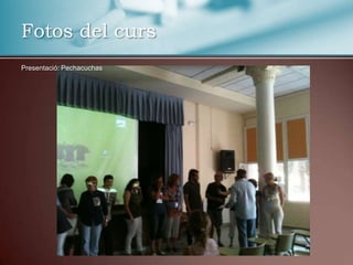 Presentació: PechacuchasFotos del curs