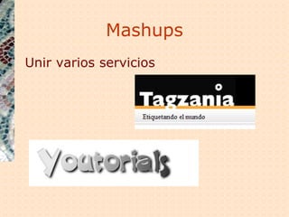 Mashups Unir varios servicios 