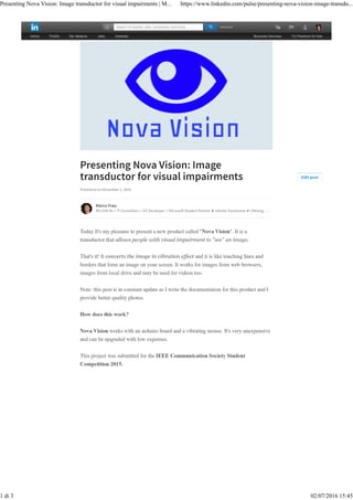Presenting Nova Vision: Image transductor for visual impairments | M... https://www.linkedin.com/pulse/presenting-nova-vision-image-transdu...
1 di 3 02/07/2016 15:45
 