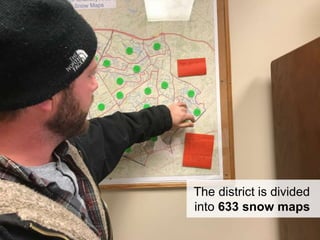 11
The district is divided
into 633 snow maps
 