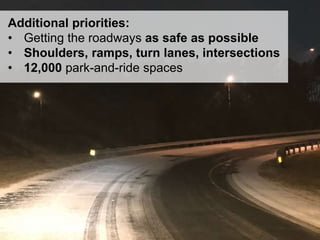 29
Additional priorities:
• Getting the roadways as safe as possible
• Shoulders, ramps, turn lanes, intersections
• 12,000 park-and-ride spaces
 