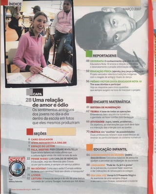 u
IHtrI*Ei
,#-ffi ffiffi. #ffiê.pü ü ccnhecimento qãi
tdu*ad*ra Nçta 1ü ensina a relação enffi
e d**n*atam*nta e pr^cpõe arborização da i
lnÈ
Ifi
ìt
ft
s
ir
r
r
p
P
E
1n
ffi. ffiffi##s*à.#Ã# iËi:Si.',** Jajeroky jevy javyajuffi
Prajetc vsnçcdçr relembra :r-acicÕes r ndigenas
*#m s r*sgât* de antigos rituaìs ce iança
tìÍlpì .r;rl ..1
,alih.d4q4$ ë4$.;44k iáõp iS- ís jr .4Ê1b., ii .-rn:; .rÉpq]-q/à.,F .è F , É 4 { e
ïi.ffi;ft Ssffi,k:fu-ïf{# ri if*ì' .** , ...- 7- n n".- *
ïire sLlas dúvidas e particip!
Ve"ia a$ r*$p*stas para cincc questÕes
que sf;mpre surgem na hara de i"screver o pr*jeto
ffiHgAHT= r'íAïEttÃnC*
.Á!f,.iìt
-
,ffii# s*sïHü,ï* $Ë il*usE*AçÂO
iffi.ffi ?X#*l* À bas* de todas as operações
'-"tfitsndenda
bem seq üência n Lj Íiìér-i ca.
a garot*dn vai fazer contas com facilicade
::
.*^L^l^*-^Ll^*^^
'ffi ffigilS*ffiH$ Jogos, tahla, problemas...
ü* *bj*tivcs, as intervenções que você deve fazer
. * a intsraçãü das crianças com as tarefas
,ffi p**ïf#* Urn
**onzilhão"
de possibilidades
iluas pr*fessoras relatarn suas experiências a*
*nsinar ãs partiçularidades Co sisiema numerico
INFAHTILi
descobridores Conceitos bási*,*sr d* pe:sQuisâ
,*jü*ã* a perceber as mudançai da sociedade
,ffiffi 'L-t i'iií;iit,,;;",i,1i,;1',,-7,,'
*Pcdg
lgr. f* jA f* A g*stei'
3á na prÉ-escola, é possível fazer resenhas
e dar indicações de leitura para cs cslegas
.,{ti,i:',,,...;:',,1,-,,
Vampi e # Prgg*ntc Mágicoffi rif;iÌi;,rÌ;
ï:.,;]",,,:',j,,, - Vary
::As av*nturas de uma vampira chique
i*t.r.t*"ê
nr
r!
n
I
c
ttHffit$*ffia relação
defril*$r*$#irl*-''' -'ffienil
rncn"to$, â mb,.ígq *$',,,,,
dos joven$ no dia-adia
deniro da estüla ern fotos
que eles íns$rnos produzirarïl
ã çultura digitai aifi â não está na sgÍa''fi,*,aufg',
ì''
',.,,'
"
ffi.' F**$r Hrsss LUle CâRa#t *g*s*uas*
A Educaçãc, s*ja ela *ísl'*cída: p*lc ilstadc
ou pür pàrticulares, é sempre um serviço público
tritu ÈY .i 1
"W',
HA SIjVIBA? ü*m*voa * aviã*? [ err*do enfeitar
ìt
i
.-
c
1
Í.
-
é
c
e
V
u
a
)
J
I
J
tì'
p
rú
vrww.novaescola"org"br MÀRçü züfr?
 