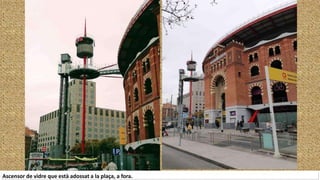 Ascensor de vidre que està adossat a la plaça, a fora.
 