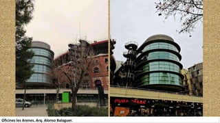 Oficines les Arenes. Arq. Alonso Balaguer.
 