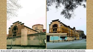Al cos central s'ubicaven els vigilants i sis galeries amb unes 600 cel·les. Entre els seus murs, hi va haver 24 execucions.
 