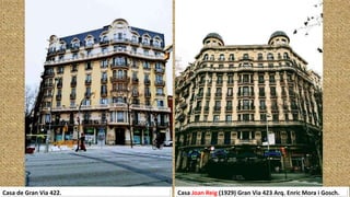 Casa de Gran Via 422. Casa Joan Reig (1929) Gran Via 423 Arq. Enric Mora i Gosch.
 