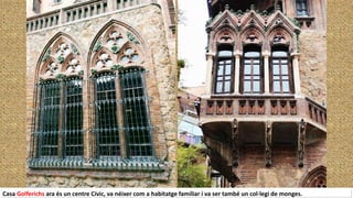 Casa Golferichs ara és un centre Cívic, va néixer com a habitatge familiar i va ser també un col·legi de monges.
 