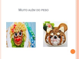 MUITO ALÉM DO PESO
 