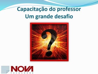  Cerca de 99% dos professores são usuários da Internet e muitos tem
computadores em casa, mas na escola é o ligar onde eles menos usam
tecnologia. O Aluno já chega na sala de aula sabendo mais do que o professor “
Alexandre Barbosa
 