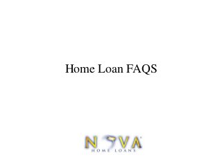 Home Loan FAQS
 