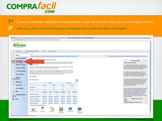1º - Comece acessando a plataforma do programa, acesse do mesmo modo que costuma fazer sempre.
2º - Feito isso, clique na aba Divulgação, sinalizada com a seta vermelha na imagem.
 