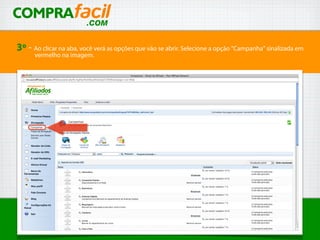 3º - Ao clicar na aba, você verá as opções que vão se abrir. Selecione a opção "Campanha" sinalizada em
vermelho na imagem.
 