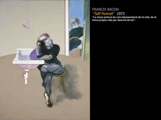 FRANCIS BACON“Self Portrait&quot;  1973“La meva pintura és una representació de la vida, de la meva pròpia vida per damunt de tot”.
