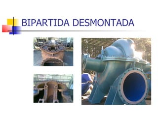 BIPARTIDA DESMONTADA
 