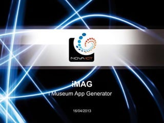iMAG
i Museum App Generator
16/04/2013
 