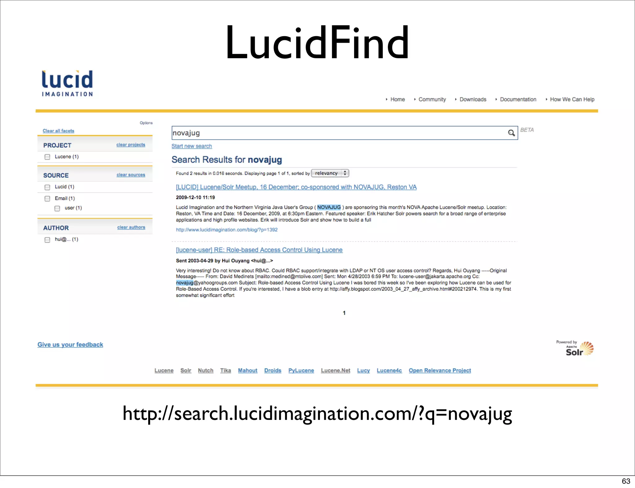 LucidFind




http://search.lucidimagination.com/?q=novajug


                                                63
 