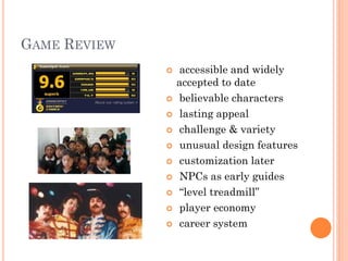 GAME REVIEW
                  accessible and widely
                  accepted to date
                  believable char...