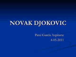 NOVAK DJOKOVIC Patxi García Azpitarte 4-05-2011 