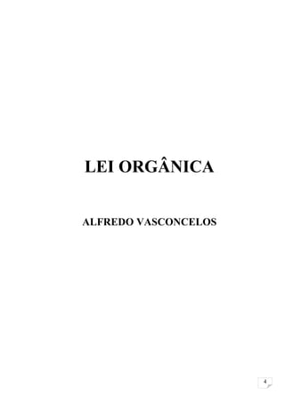 LEI ORGÂNICA


ALFREDO VASCONCELOS




                      4
 
