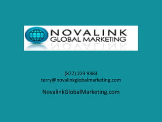 (877) 223 9383
terry@novalinkglobalmarketing.com
NovalinkGlobalMarketing.com
 