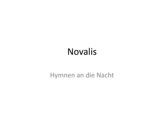 Novalis
Hymnen an die Nacht
 
