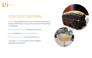 A mais lida, compartilhada e confiável
plataforma de gastronomia do Brasil
Impactando mais de 500 mil pessoas por mês
 