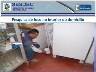 Pesquisa de foco no interior do domicílio 