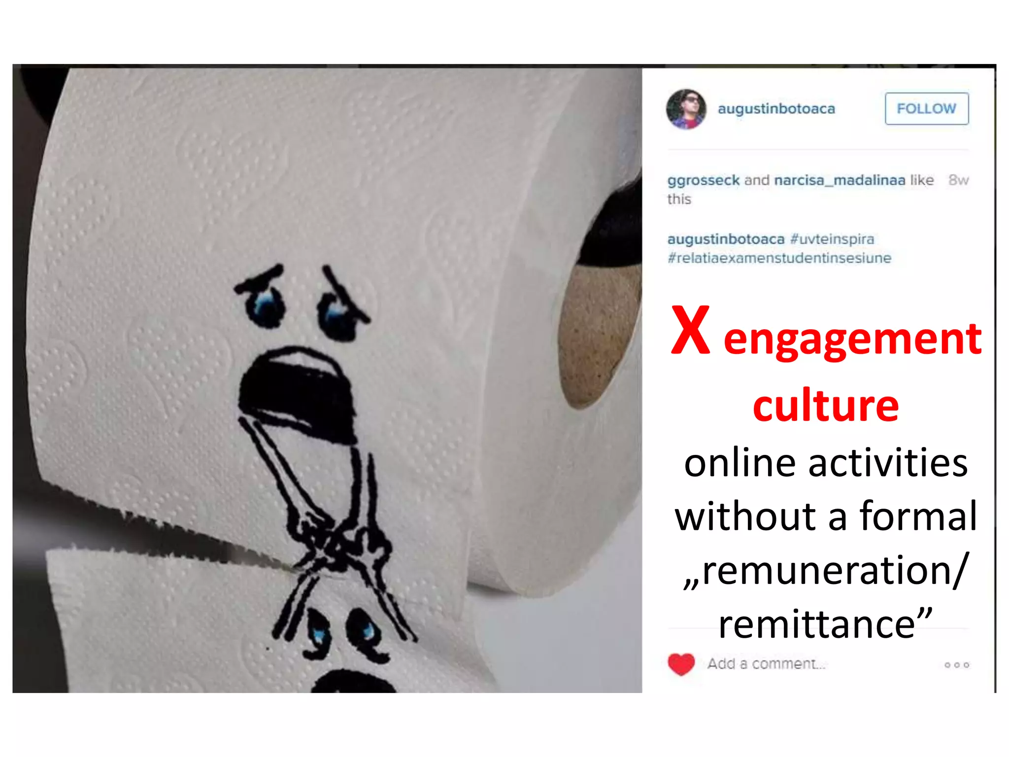 X engagement
culture
online activities
without a formal
„remuneration/
remittance”