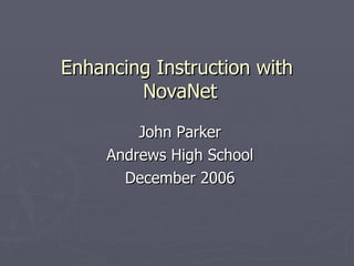 Enhancing Instruction with  NovaNet ,[object Object],[object Object],[object Object]