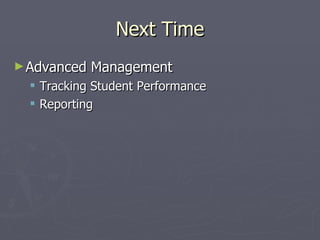 Next Time Advanced Management Tracking Student Performance Reporting  