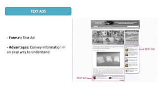 - Format: Text Ad
- Advantages: Convey information in
an easy way to understand
 