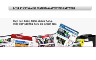 1. THE 1ST VIETNAMESE CONTEXTUAL ADVERTISING NETWORK
 
