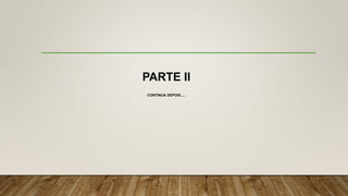 PARTE II
CONTINUA DEPOIS.....
 